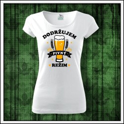 Vtipné dámske tričká Dodržujem pivný režim