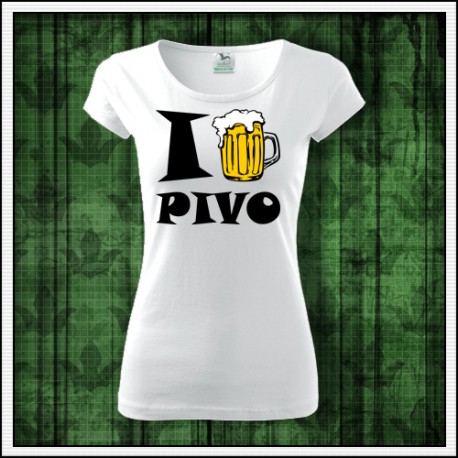 Vtipné dámske pivové tričko I Love Pivo