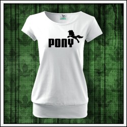 Vtipné dámske tričko s patentom Pony