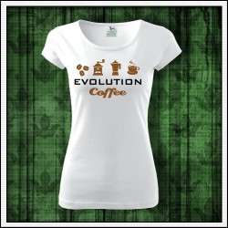 Vtipné dámske tričko pre kávičkárku Evolution Coffee